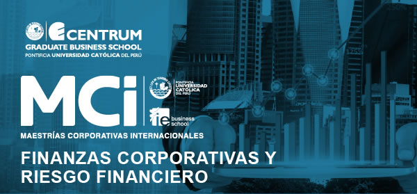 Maestría Corporativa Internacional en Finanzas Corporativas y Riesgo Financiero - CENTRUM Católica